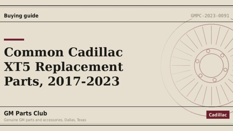 Common Cadillac XT5 Replacement Parts, 2017-2023 - GM Parts Club