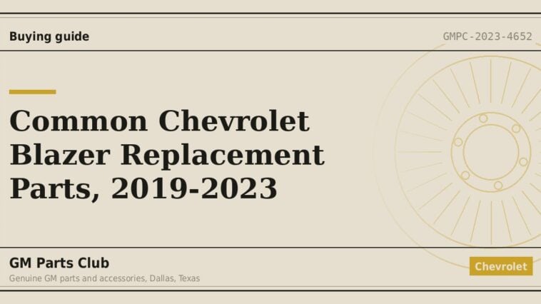 Common Chevrolet Blazer Replacement Parts, 2019-2023 - GM Parts Club