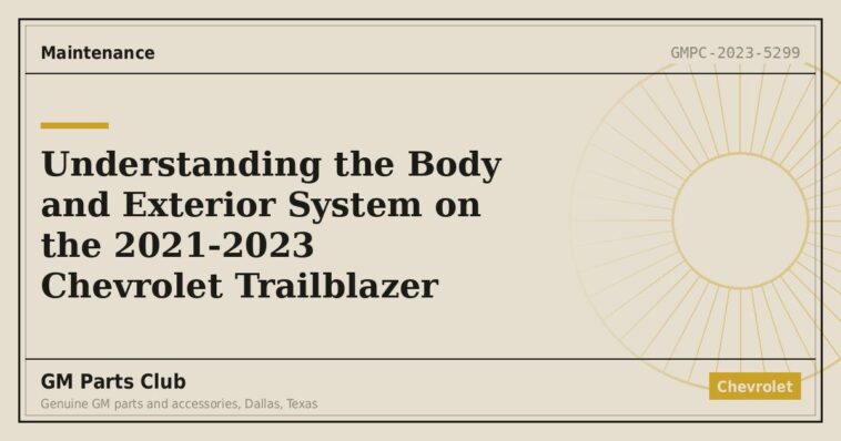 Understanding the Body and Exterior System on the 2021-2023 Chevrolet Trailblazer - GM Parts Club