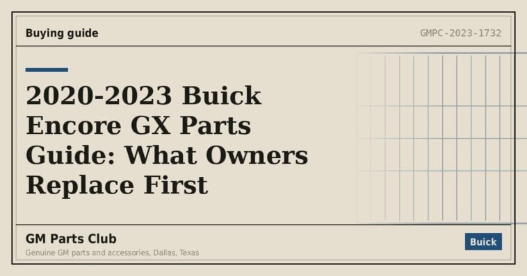 2020-2023 Buick Encore GX Parts Guide: What Owners Replace First - GM Parts Club