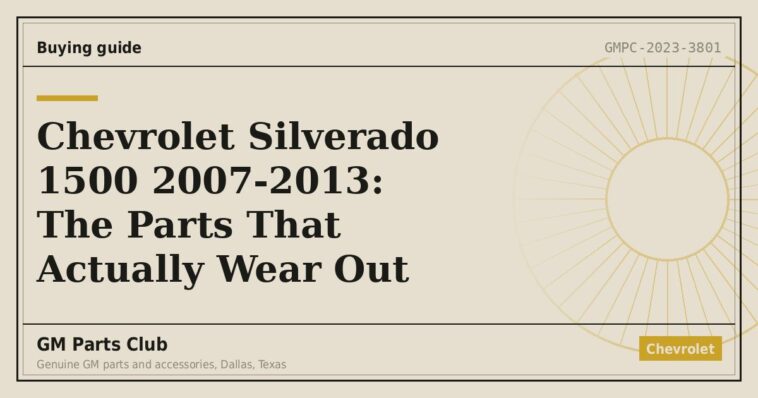 Chevrolet Silverado 1500 2007-2013: The Parts That Actually Wear Out - GM Parts Club