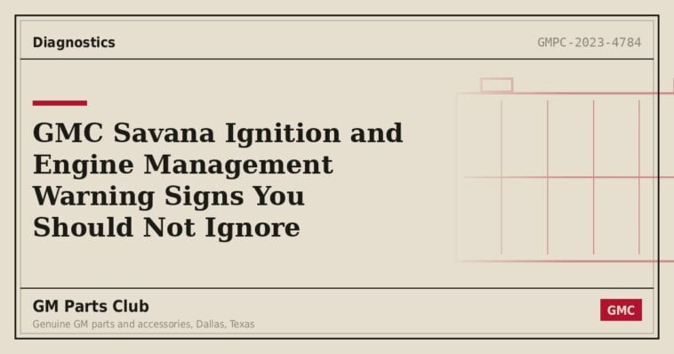 GMC Savana Ignition and Engine Management Warning Signs You Should Not Ignore - GM Parts Club