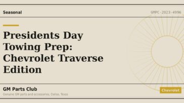Presidents Day Towing Prep: Chevrolet Traverse Edition - GM Parts Club