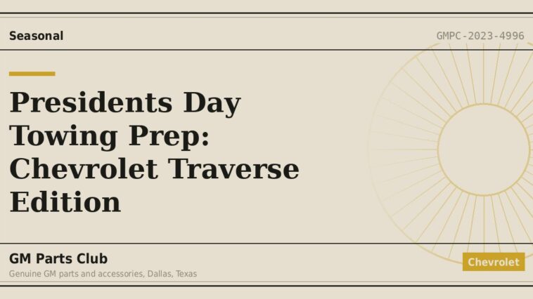 Presidents Day Towing Prep: Chevrolet Traverse Edition - GM Parts Club