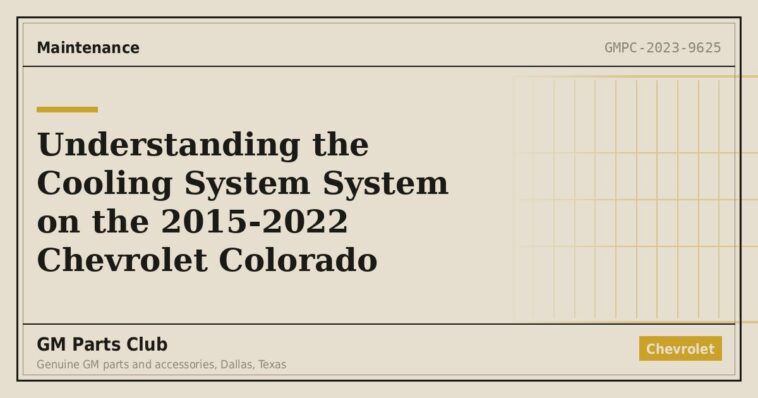 Understanding the Cooling System System on the 2015-2022 Chevrolet Colorado - GM Parts Club