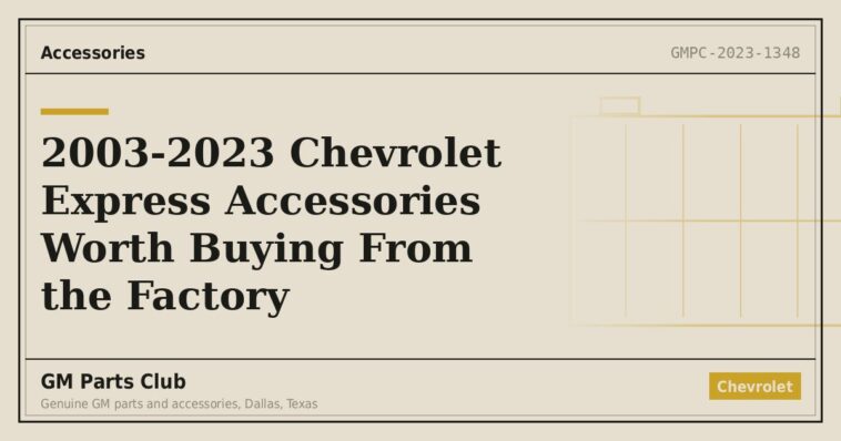 2003-2023 Chevrolet Express Accessories Worth Buying From the Factory - GM Parts Club