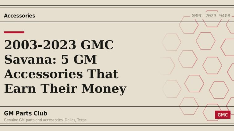 2003-2023 GMC Savana: 5 GM Accessories That Earn Their Money - GM Parts Club