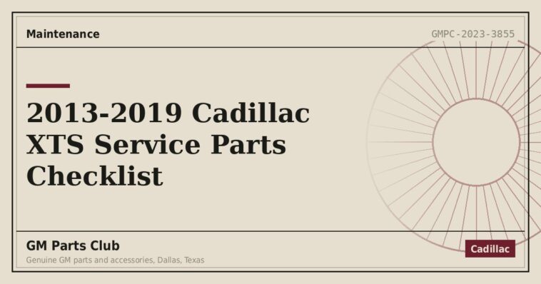 2013-2019 Cadillac XTS Service Parts Checklist - GM Parts Club