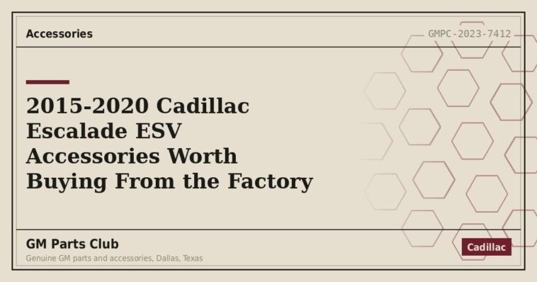 2015-2020 Cadillac Escalade ESV Accessories Worth Buying From the Factory - GM Parts Club