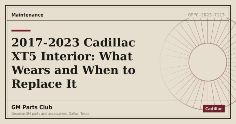 2017-2023 Cadillac XT5 Interior: What Wears and When to Replace It - GM Parts Club