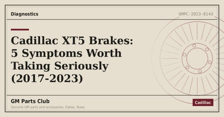 Cadillac XT5 Brakes: 5 Symptoms Worth Taking Seriously (2017-2023) - GM Parts Club