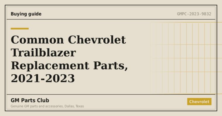 Common Chevrolet Trailblazer Replacement Parts, 2021-2023 - GM Parts Club