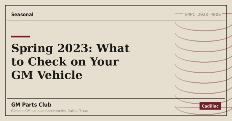 Spring 2023: What to Check on Your GM Vehicle - GM Parts Club