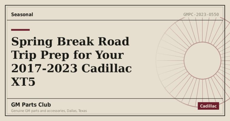 Spring Break Road Trip Prep for Your 2017-2023 Cadillac XT5 - GM Parts Club
