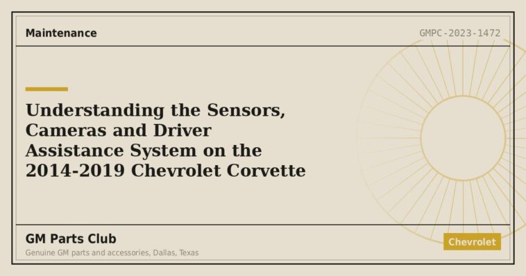 Understanding the Sensors, Cameras and Driver Assistance System on the 2014-2019 Chevrolet Corvette - GM Parts Club
