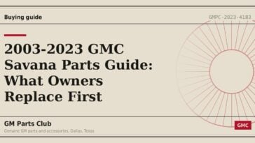 2003-2023 GMC Savana Parts Guide: What Owners Replace First - GM Parts Club
