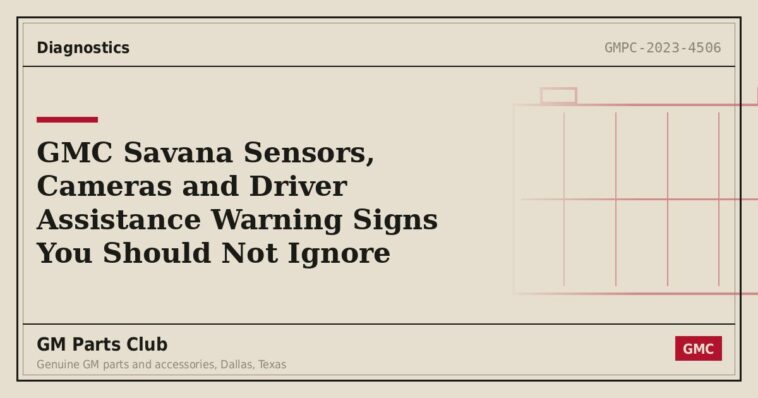 GMC Savana Sensors, Cameras and Driver Assistance Warning Signs You Should Not Ignore - GM Parts Club