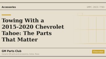 Towing With a 2015-2020 Chevrolet Tahoe: The Parts That Matter - GM Parts Club