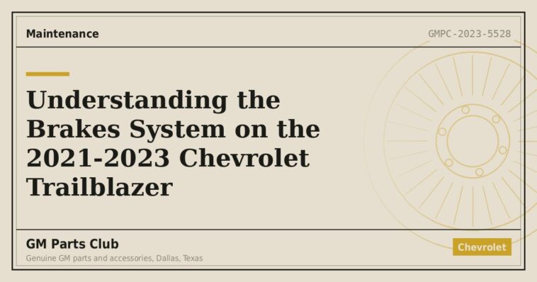 Understanding the Brakes System on the 2021-2023 Chevrolet Trailblazer - GM Parts Club