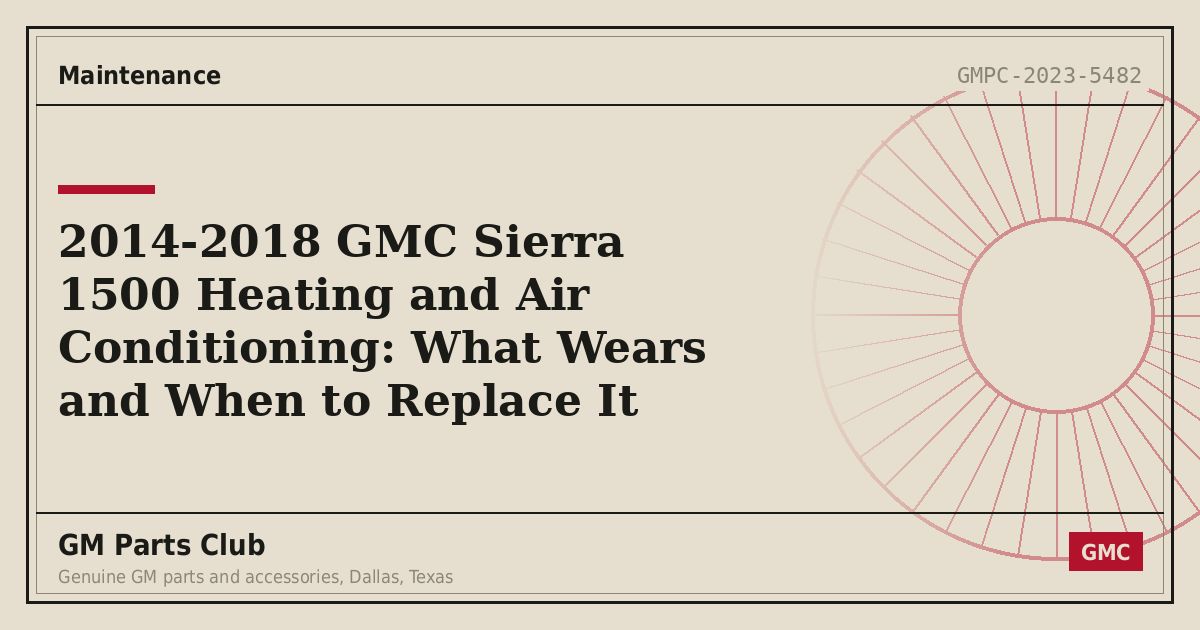 2014-2018 GMC Sierra 1500 Heating and Air Conditioning: What Wears and When to Replace It - GM Parts Club