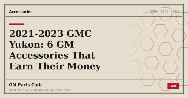 2021-2023 GMC Yukon: 6 GM Accessories That Earn Their Money - GM Parts Club