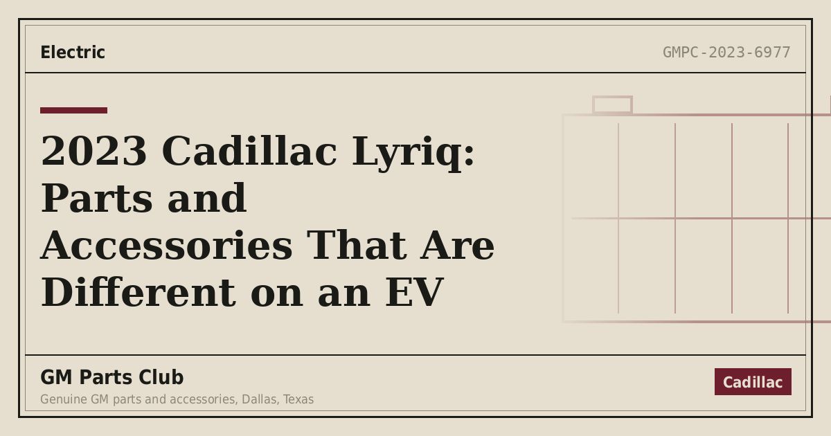 2023 Cadillac Lyriq: Parts and Accessories That Are Different on an EV - GM Parts Club