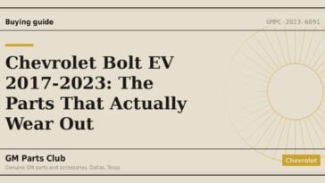 Chevrolet Bolt EV 2017-2023: The Parts That Actually Wear Out - GM Parts Club