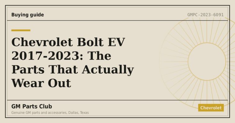 Chevrolet Bolt EV 2017-2023: The Parts That Actually Wear Out - GM Parts Club