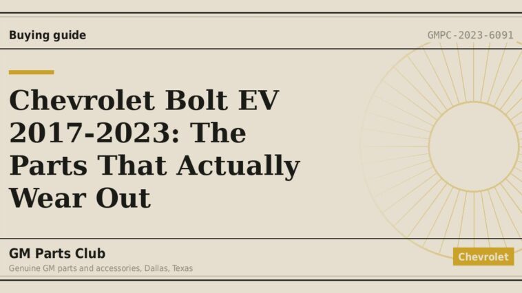 Chevrolet Bolt EV 2017-2023: The Parts That Actually Wear Out - GM Parts Club