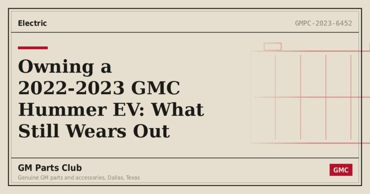Owning a 2022-2023 GMC Hummer EV: What Still Wears Out - GM Parts Club