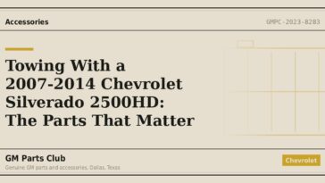 Towing With a 2007-2014 Chevrolet Silverado 2500HD: The Parts That Matter - GM Parts Club