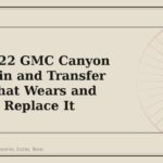 2015-2022 GMC Canyon Drivetrain and Transfer Case: What Wears and When to Replace It - GM Parts Club