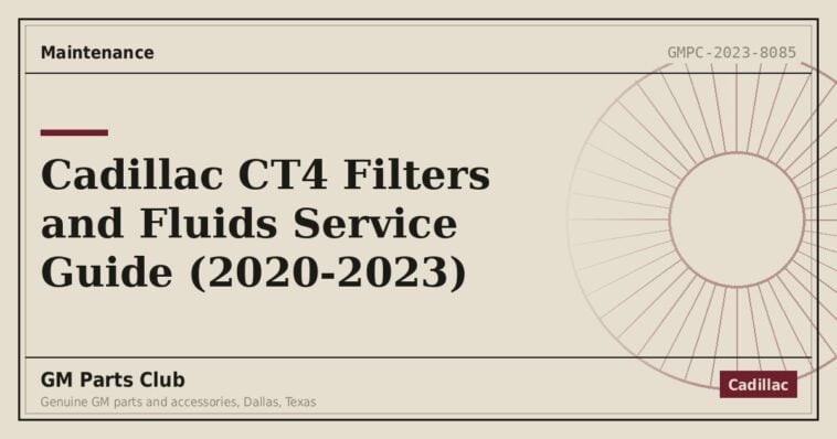 Cadillac CT4 Filters and Fluids Service Guide (2020-2023) - GM Parts Club