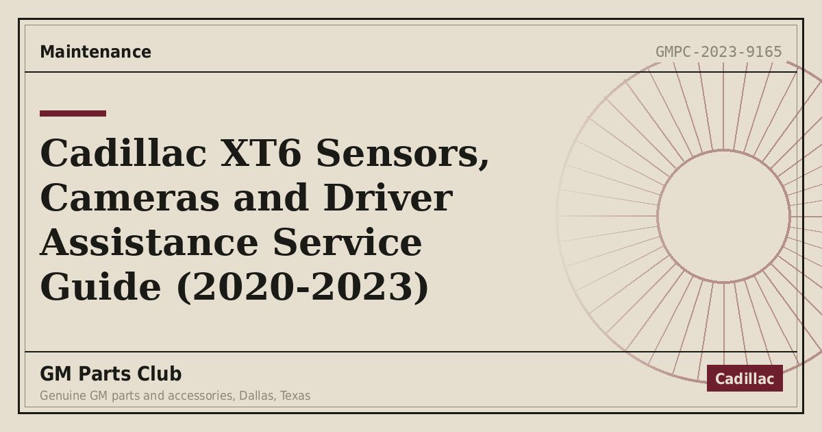 Cadillac XT6 Sensors, Cameras and Driver Assistance Service Guide (2020-2023) - GM Parts Club