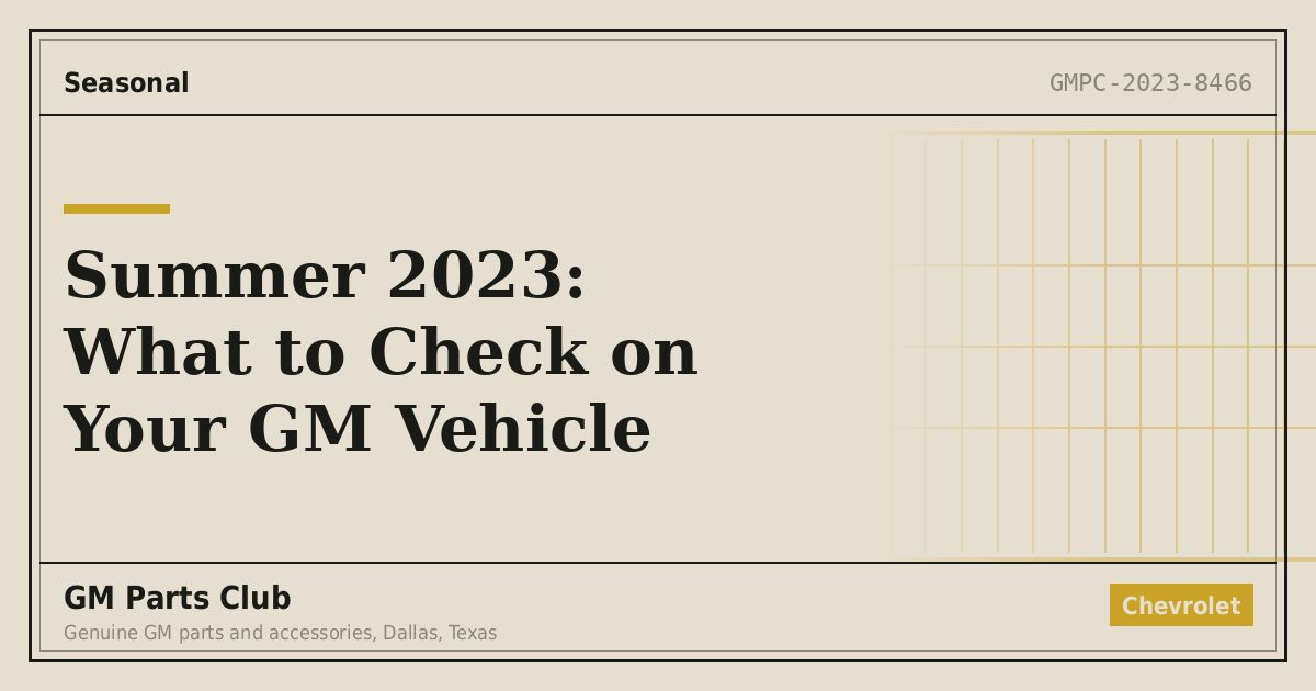 Summer 2023: What to Check on Your GM Vehicle - GM Parts Club