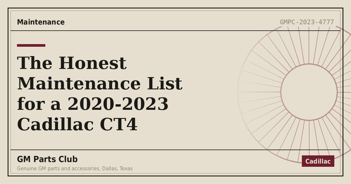 The Honest Maintenance List for a 2020-2023 Cadillac CT4 - GM Parts Club