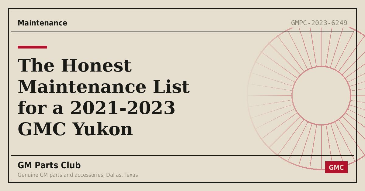 The Honest Maintenance List for a 2021-2023 GMC Yukon - GM Parts Club