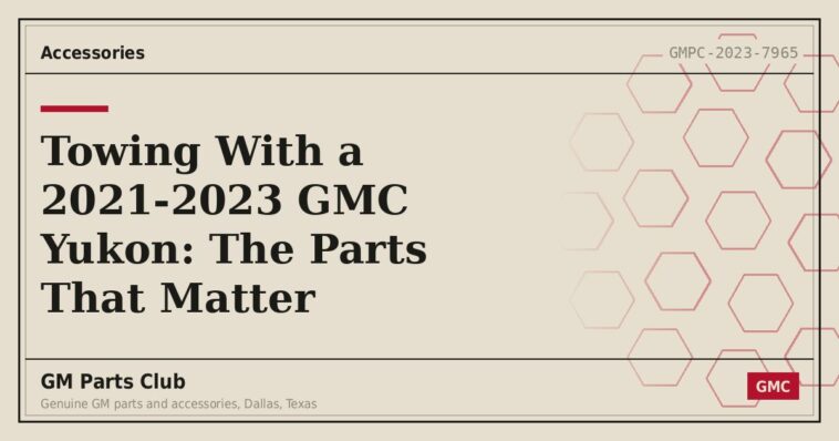 Towing With a 2021-2023 GMC Yukon: The Parts That Matter - GM Parts Club