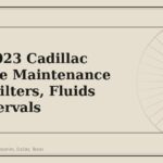 2021-2023 Cadillac Escalade Maintenance Parts: Filters, Fluids and Intervals - GM Parts Club