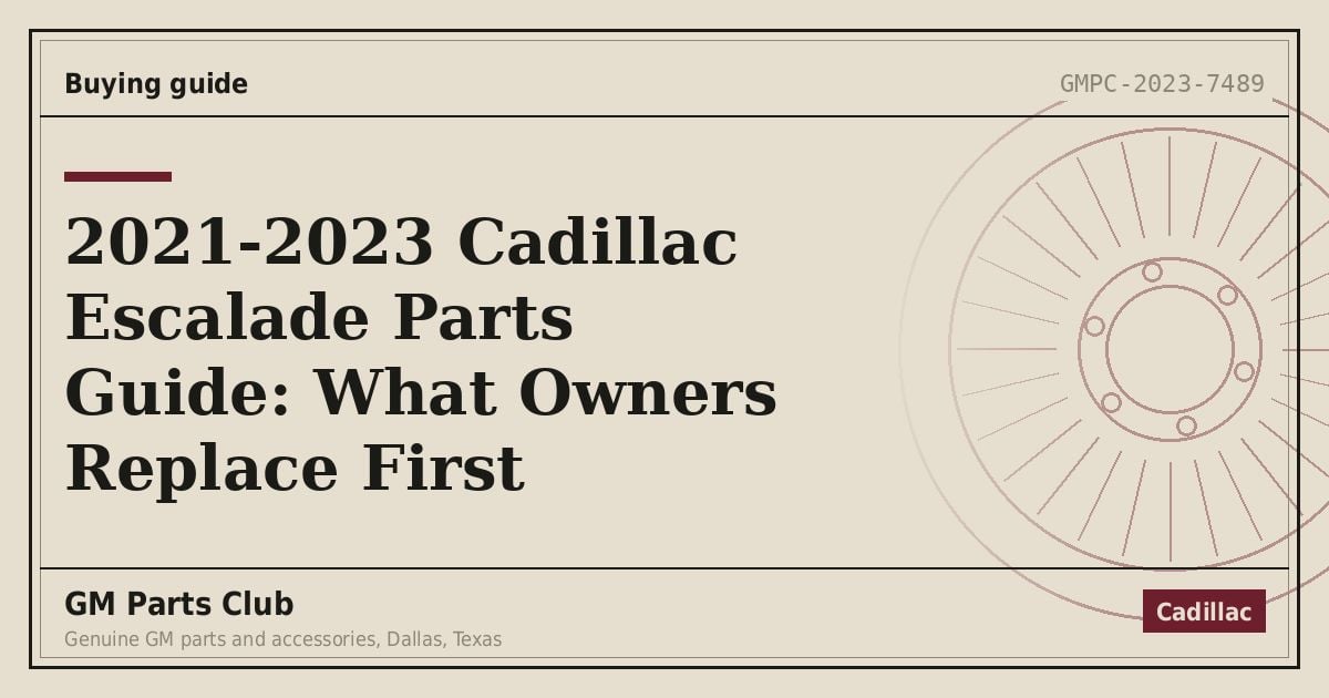 2021-2023 Cadillac Escalade Parts Guide: What Owners Replace First - GM Parts Club