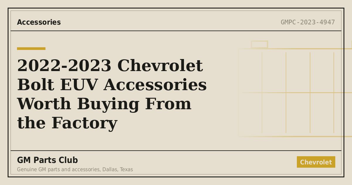 2022-2023 Chevrolet Bolt EUV Accessories Worth Buying From the Factory - GM Parts Club