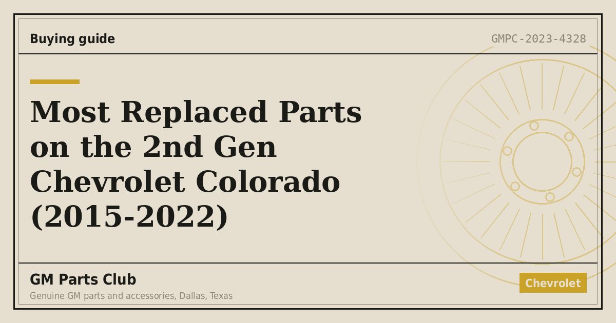 Most Replaced Parts on the 2nd Gen Chevrolet Colorado (2015-2022) - GM Parts Club