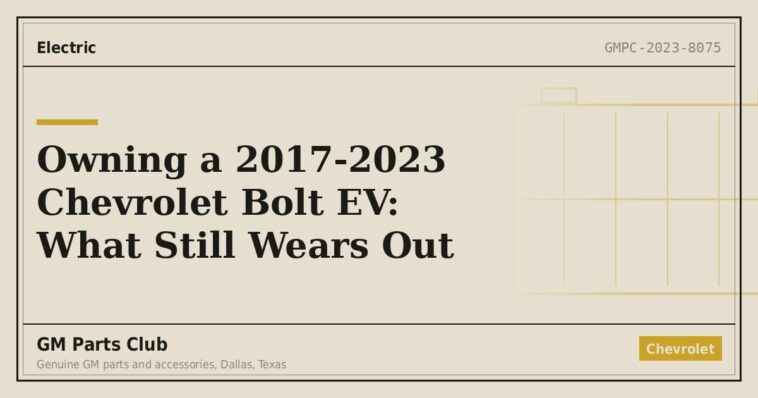 Owning a 2017-2023 Chevrolet Bolt EV: What Still Wears Out - GM Parts Club