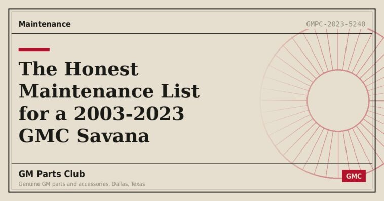The Honest Maintenance List for a 2003-2023 GMC Savana - GM Parts Club