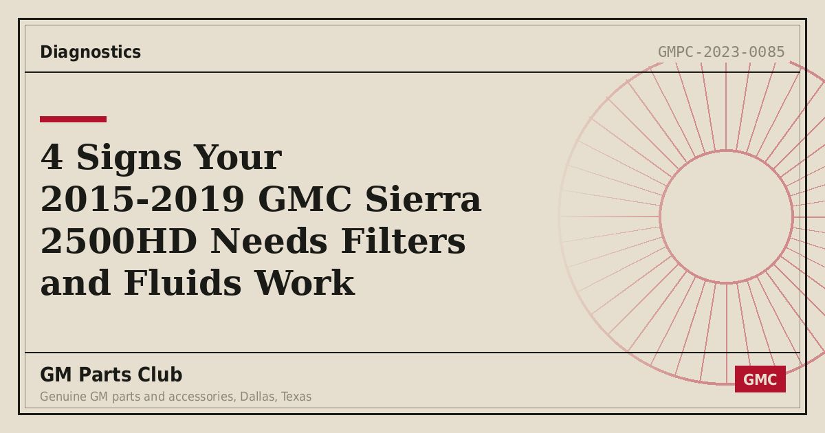 4 Signs Your 2015-2019 GMC Sierra 2500HD Needs Filters and Fluids Work - GM Parts Club