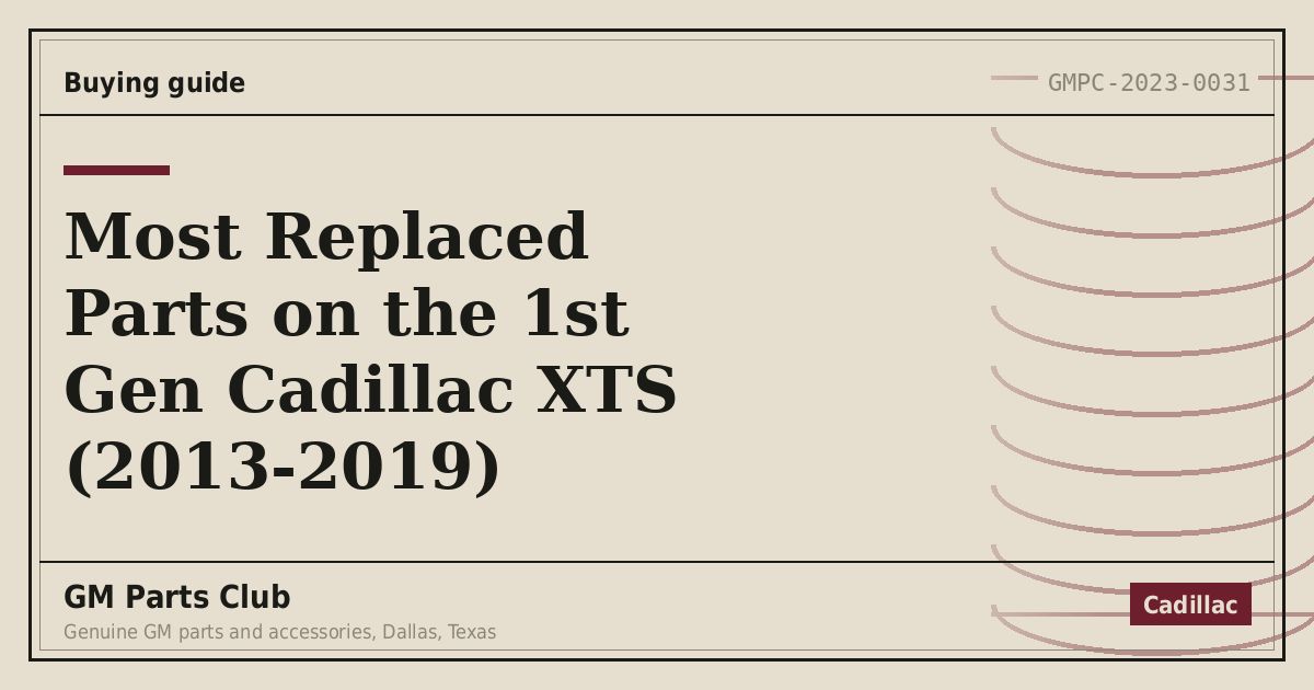 Most Replaced Parts on the 1st Gen Cadillac XTS (2013-2019) - GM Parts Club