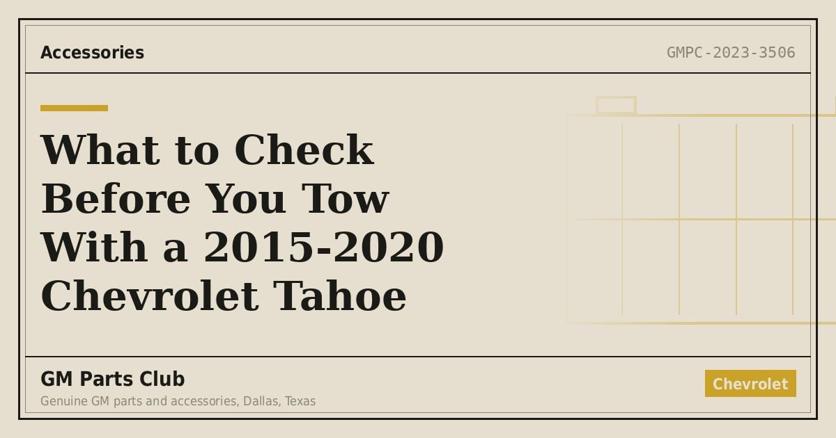 What to Check Before You Tow With a 2015-2020 Chevrolet Tahoe - GM Parts Club
