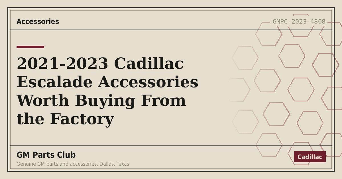 2021-2023 Cadillac Escalade Accessories Worth Buying From the Factory - GM Parts Club