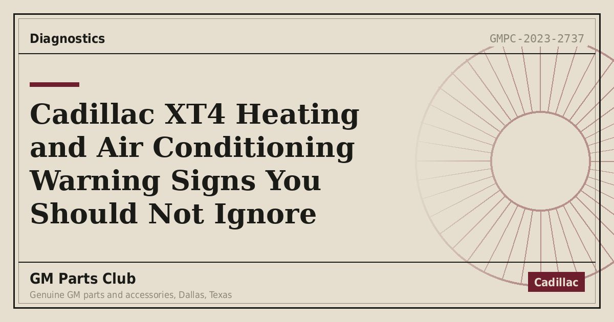 Cadillac XT4 Heating and Air Conditioning Warning Signs You Should Not Ignore - GM Parts Club
