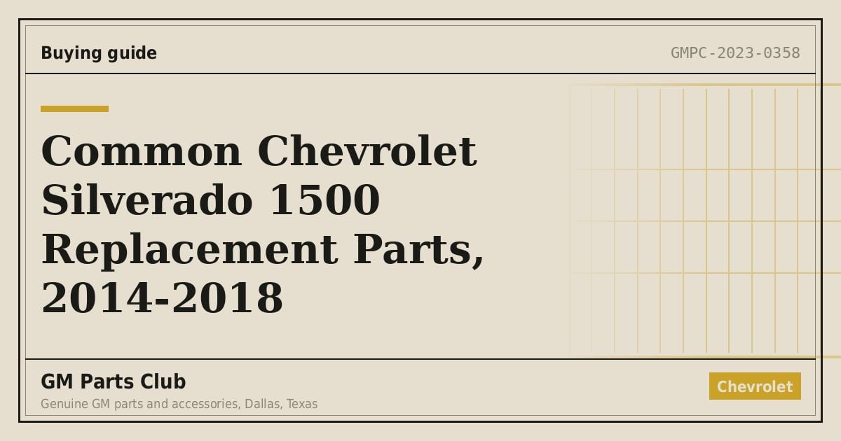 Common Chevrolet Silverado 1500 Replacement Parts, 2014-2018 - GM Parts Club